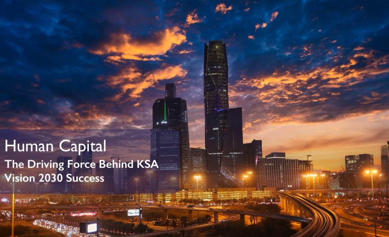  Human Capital: The Driving Force Behind KSA Vision 2030 Success